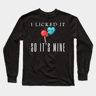 I Licked It So It's Mine Stitch Long Sleeve T-Shirt